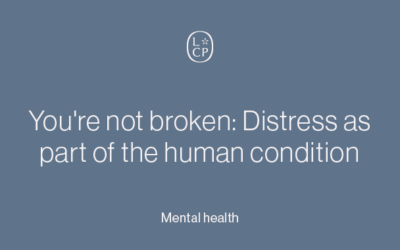 You’re not broken: Distress as part of the human condition