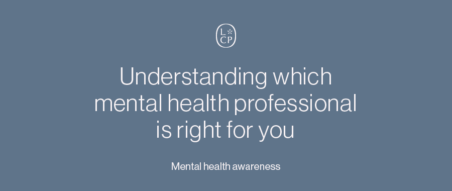 Understanding which mental health professional is right for you