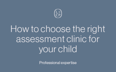 How to choose the right assessment clinic for your child