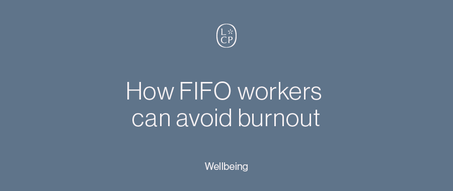 How FIFO workers can avoid burnout